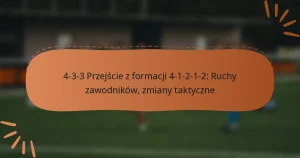 4-3-3 Przejście z formacji 4-1-2-1-2: Ruchy zawodników, zmiany taktyczne