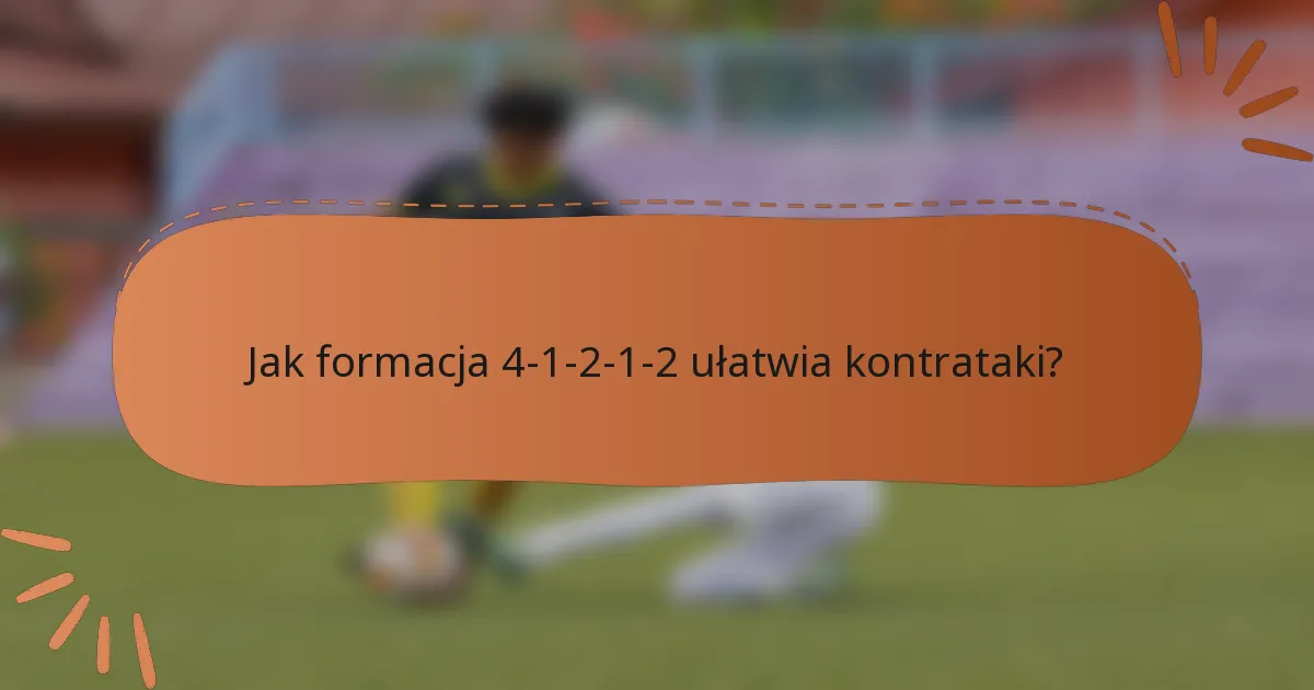 Jak formacja 4-1-2-1-2 ułatwia kontrataki?