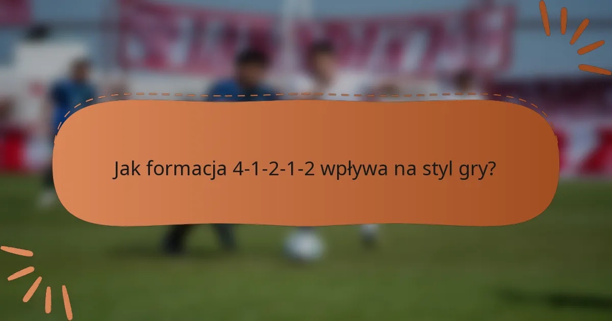 Jak formacja 4-1-2-1-2 wpływa na styl gry?