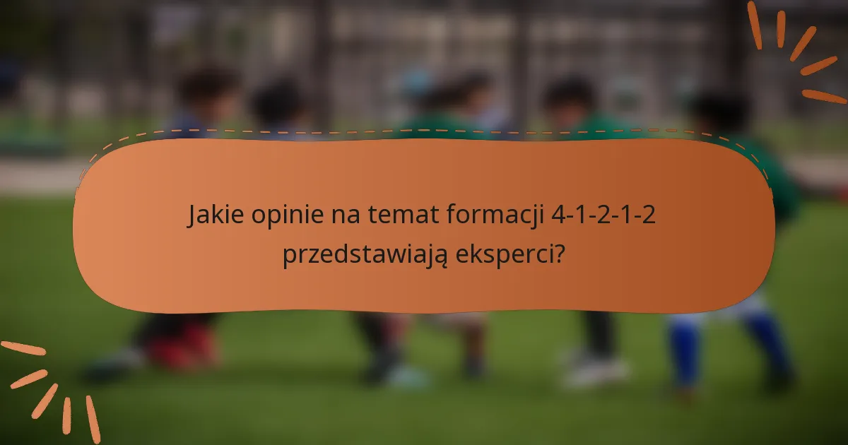 Jakie opinie na temat formacji 4-1-2-1-2 przedstawiają eksperci?